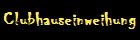 Clubhauseinweihung