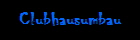 Clubhausumbau