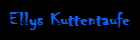 Ellys Kuttentaufe