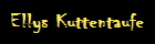 Ellys Kuttentaufe