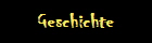 Geschichte
